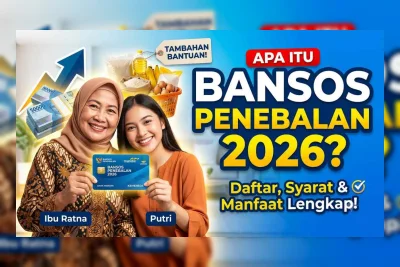 Bansos Penebalan 2026 Resmi Disiapkan Kemensos, Ini Skema Terbaru Juli 2026