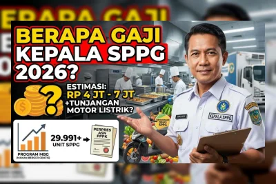 Gaji Kepala SPPG 2026: Segini Nominal Resmi Usai Jadi PPPK