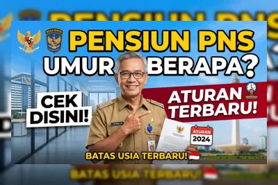 Pensiun PNS Umur Berapa? Ini Aturan Terbaru 2026 Berdasarkan Jabatan