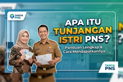 Tunjangan Istri PNS 2026: Besaran, Syarat, dan Cara Cair