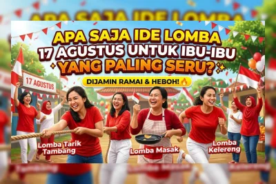 Ide Lomba 17 Agustus untuk Ibu-Ibu 2026, Seru dan Bikin Kampung Heboh