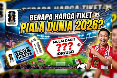 Harga Tiket Piala Dunia 2026 Terbaru Juli: Segini Biaya Nonton Langsung di Stadion