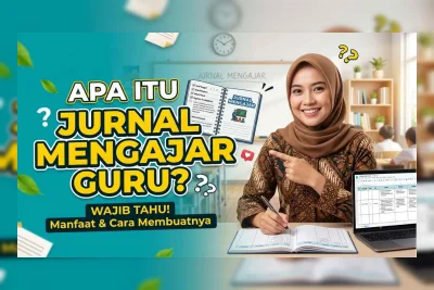 Panduan Lengkap Cara Membuat Jurnal Mengajar Guru 2026