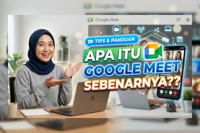 Cara Pakai Google Meet Terbaru Juli 2026, Auto Lancar dari HP dan Laptop