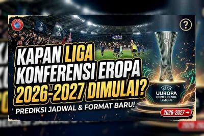 Jadwal Lengkap Liga Konferensi Eropa 2026-2027 Resmi Dirilis UEFA