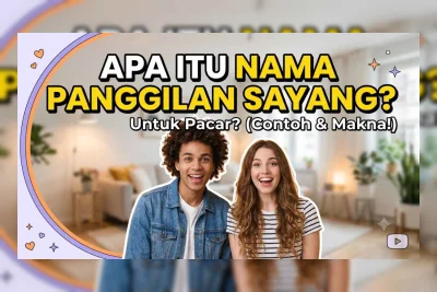 100+ Nama Panggilan Sayang untuk Pacar 2026, Bikin Hubungan Makin Manis