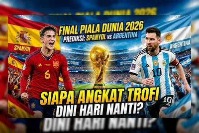 Prediksi Spanyol vs Argentina di Final Piala Dunia 2026, Siapa Angkat Trofi?