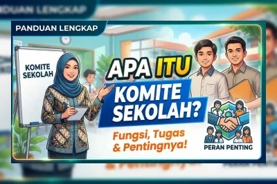 Tugas dan Fungsi Komite Sekolah Terbaru 2026, Ini Aturan Resminya