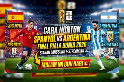 Cara Nonton Spanyol vs Argentina Final Piala Dunia 2026 Malam Ini