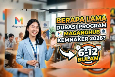 Durasi Resmi Program Maganghub Kemnaker 2026: Enam Bulan, Tidak Bisa Diperpanjang