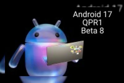 Google Rilis Android 17 QPR 1 Beta 8 untuk Perangkat Pixel